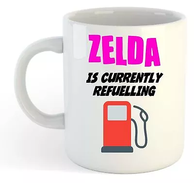 Zelda Is Currently Refuelling Mug Pink - Funny Gift Name Personalised • $29.17