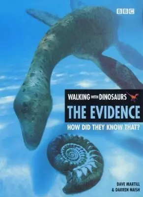  Walking With Dinosaurs : The Evidence - How Did They Know That?Dave Martill  • £2.81