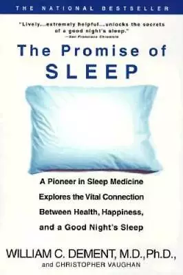 The Promise Of Sleep: A Pioneer In Sleep Medicine Explores The Vital Conn - GOOD • $5.30