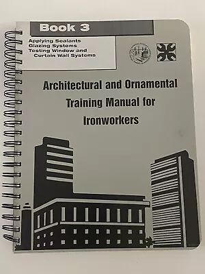 Architectural And Ornamental Training Manual For Ironworkers - Book 3 • $29.99