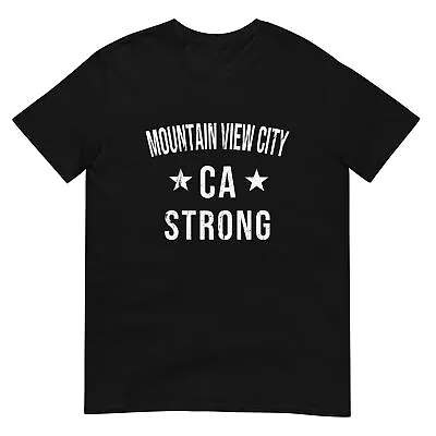 Mountain View City CA Strong Hometown Souvenir Vacation California T Shirt • $25.88