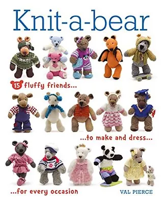 Knit-a-Bear By Val Pierce Book The Cheap Fast Free Post • £29.99