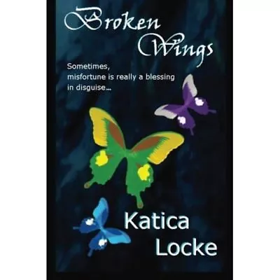 Broken Wings - Paperback NEW Locke Katica 01/09/2013 • £21.33