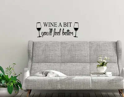 Wine A Bit Design Vinyl Wall Quote Stickers Wall Decals Wall Art Wall Graphics • £3.49