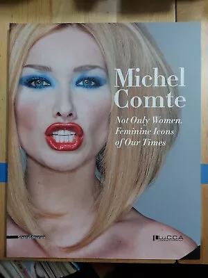 Michel Comte: Not Only Women. Feminine Icons Of Our Times. Paperback Used  • $66.49