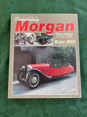 Completely Morgan: Three Wheelers 1910-1952 Hb/dj 1995 Veloce Publishing Ken Hil • $45