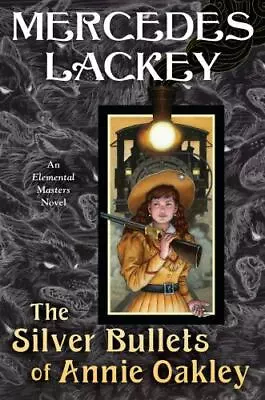 The Silver Bullets Of Annie Oakley: An Elemental Masters Novel • $11.58