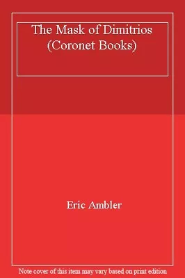 The Mask Of Dimitrios (Coronet Books) By Eric Ambler • £7.89