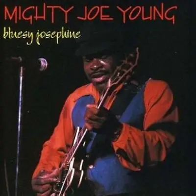 Mighty Joe Young: Bluesy Josephine {cd} • £28.49