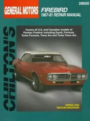 Chilton Total Car Care Repair Manual: General Motors Firebird 1967-81 • $20