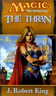 The Thran (Magic The Gathering) King J. Robert Very Good Book • $33.99