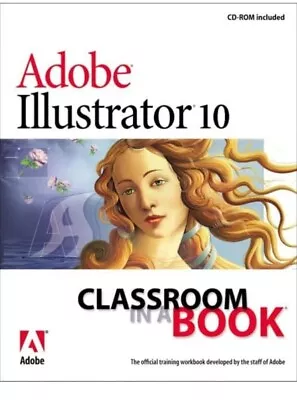 Classroom In A Book Ser.: Adobe Illustrator 10 By Adobe Creative Team (2002... • $34.11