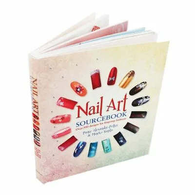 Nail Art Sourcebook - Over 500 Designs For Fingertip Fashions • £7.10