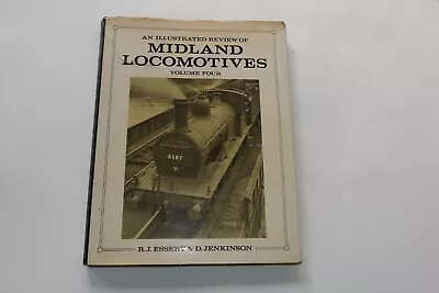 An Illustrated Review Of Midland Locomotives Volume 4  R.J. Essery & D. Jenkins • £6