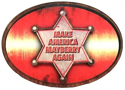 Make America Mayberry Again Badge On Plaque Artwood Fridge Magnet • $7.99