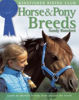 Horse And Pony Breeds (Kingfisher Riding Club)Sandy Ransford .9780753409046 • £2.47