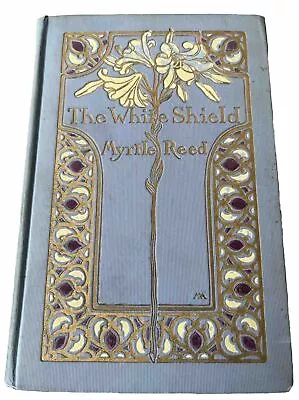 The White Shield Myrtle Reed Illus. Dalton Stevens 1912 Margaret Armstrong Cover • $39.99