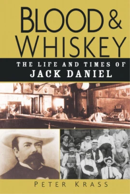 $40.49 • Buy Blood And Whiskey: The Life And Times Of Jack Daniel By Peter Krass