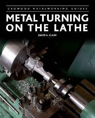 Metal Turning On The Lathe David A Clark  Paperb • £15.09