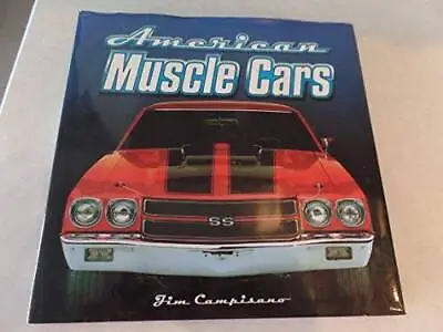 American Muscle Cars - Hardcover By Jim Campisano - GOOD • $6.12