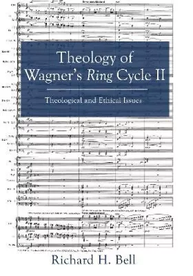 Theology Of Wagner's Ring Cycle II By Bell Richard H. • £69.95