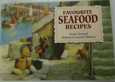Favourite Seafood Recipes Cook Cookery Book From Around UK Coastal Waters • £2.99