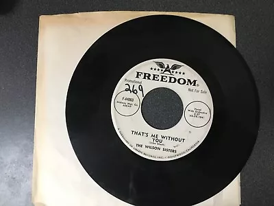 PROMO 45 Wilson Sisters That's Me Without You/ Each Time You Leave  FREEDOM VG • $3.50