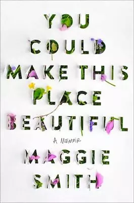 You Could Make This Place Beautiful: A Memoir • $8.82