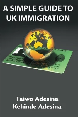 £5.19 • Buy A Simple Guide To UK Immigration By Adesina, Kehinde Book The Cheap Fast Free