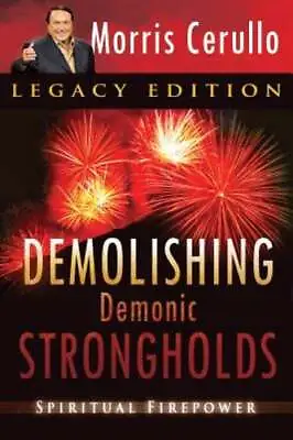 Demolishing Demonic Strongholds: Spiritual Firepower By Morris Cerullo: Used • $13.68