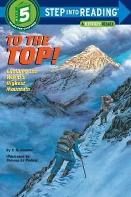 To The Top! Climbing The World's Highest Mountain (Step-Into-Reading  - GOOD • $3.73