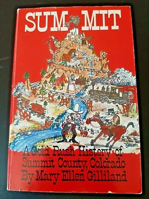 Summit Colorado:  A Gold Rush History By Mary Ellen Gilliland 1987 PB 2nd Ed. • $12