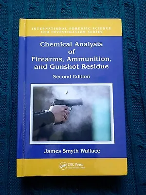 Chemical Analysis Of Firearms Ammunition And Gunshot Residue – Second Edition • $125