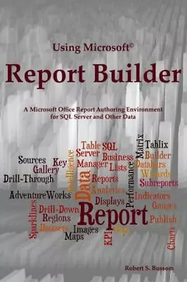 Using Microsoft Report Builder: A Microsoft Office Report Authoring... • $19.22