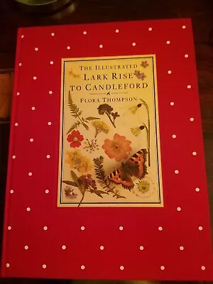 The Illustrated Lark Rise To Candleford By Flora Thompson (Hardback 1983) • £8