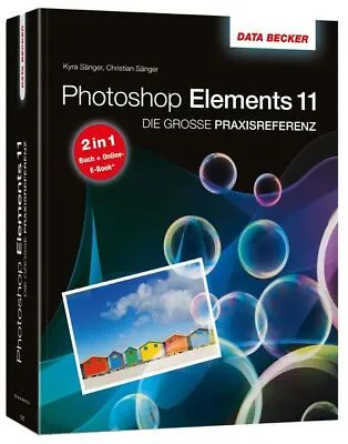 £5.69 • Buy Die Große Praxisreferenz Zu Photoshop Elements 11 - Inkl, E-Book Sänger, Kyra Un