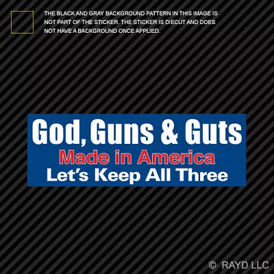 God Guns & Guts Made In America Let's Keep All Three Bumper Sticker Die Cut • $4.96