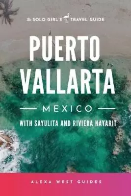 Alexa West Emilia Puerto Vallarta Mexico With Sayulita And Riviera (Paperback) • $61.27