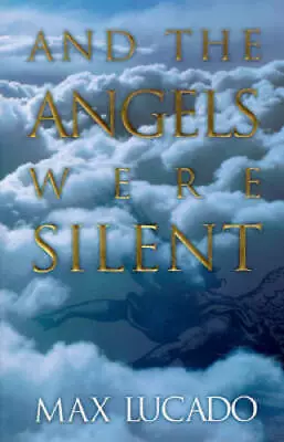 And The Angels Were Silent - Paperback By Lucado Max - GOOD • $3.73