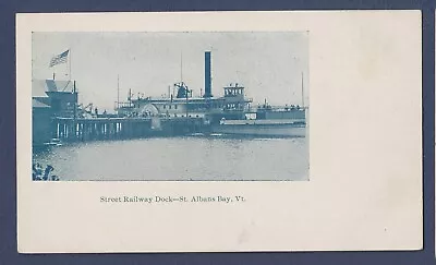 Steamer At Street Railway Dock St. Albans Bay Vermont  -  Unmailed • $8.27