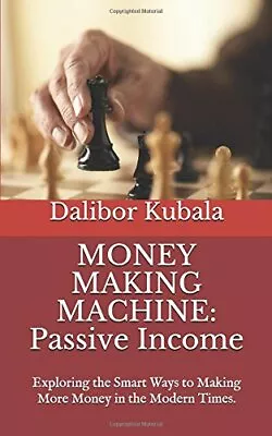 MONEY MAKING MACHINE: PASSIVE INCOME: EXPLORING THE SMART By Dalibor NEW • $22.95
