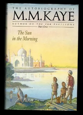 The Sun In The Morning By M. M. Kaye • £3.50