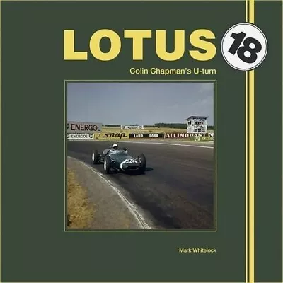 Lotus 18: Colin Chapman S U-turn • £22.99