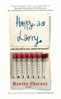 Happy As Larry: A New York Story Of Cults Crushes And Quaaludes • $10.36