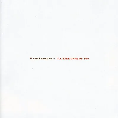 Mark Lanegan - I'll Take Care Of You [New CD] • $15.19