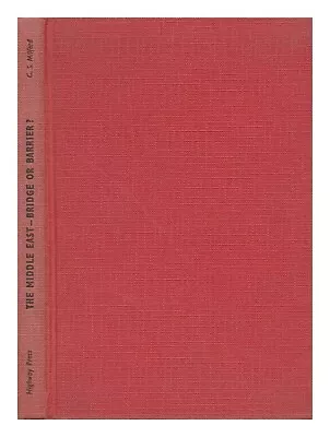 MILFORD CAMPBELL SEYMOUR The Middle East -- Bridge Or Barrier? 1956 First Editi • $36.14