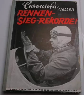 Antiquarian Book Rennen Sieg-Rekorde Caracciola - Weller Ein Autobuch 1943 • £8