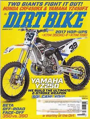 DIRT BIKE – March 2017 – Yamaha YZ250 / Beta 350 Vs 390 / CRF450RX Vs YZ450FX • $7.99