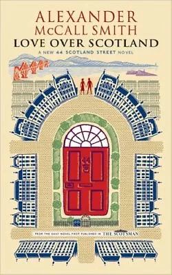 Love Over Scotland (44 Scotland Street 3) By  Alexander McCall Smith • £3.50