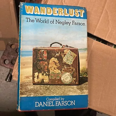 Wanderlust The World Of Negley Farson Book By Daniel Farson • £7.85